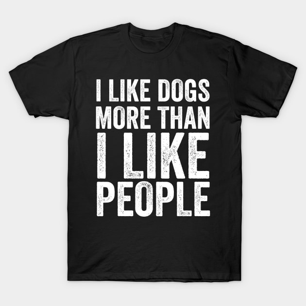 I Like Dogs More Than I Like People T-Shirt by Saimarts